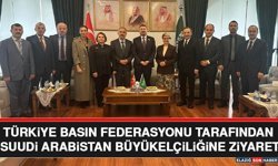 Türkiye Basın Federasyonu Tarafından Suudi Arabistan Büyükelçiliğine Ziyaret