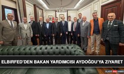 ELBİRFED’den Bakan Yardımcısı Aydoğdu’ya Ziyaret