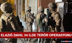 Elazığ Dahil 34 İlde Terör Operasyonu
