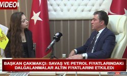 Başkan Çakmakçı: Savaş ve Petrol Fiyatlarındaki Dalgalanmalar Altın Fiyatlarını Etkiledi