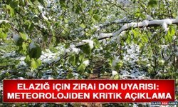Elazığ İçin Zirai Don Uyarısı: Meteorolojiden Kritik Açıklama