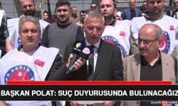 Başkan Polat: Suç Duyurusunda Bulunacağız
