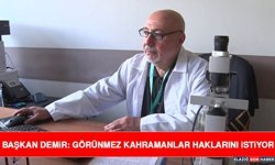 Başkan Demir: Görünmez Kahramanlar Haklarını İstiyor