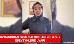 Uzmanından Okul Saldırıları İle İlgili Ebeveynlere Uyarı