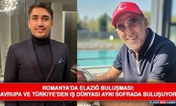 Romanya’da Elazığ Buluşması: Avrupa ve Türkiye’den İş Dünyası Aynı Sofrada Buluşuyor