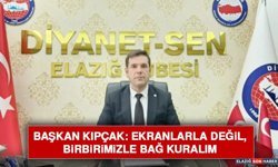Başkan Kıpçak: Ekranlarla Değil, Birbirimizle Bağ Kuralım