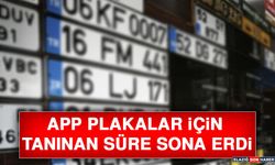 APP Plakalar İçin Tanınan Süre Sona Erdi
