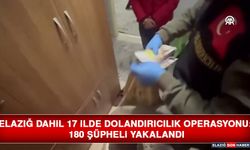 Elazığ Dahil 17 İlde Dolandırıcılık Operasyonu: 180 Şüpheli Yakalandı