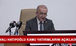 Vali Hatipoğlu Kamu Yatırımlarını Açıkladı