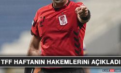 TFF Haftanın Hakemlerini Açıkladı