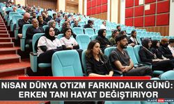 Nisan Dünya Otizm Farkındalık Günü: Erken Tanı Hayat Değiştiriyor