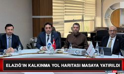 Elazığ’ın Kalkınma Yol Haritası Masaya Yatırıldı