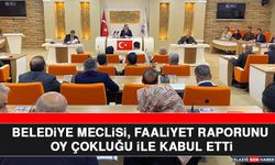 Belediye Meclisi, Faaliyet Raporunu Oy Çokluğu İle Kabul Etti