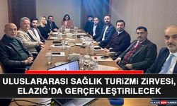 Uluslararası Sağlık Turizmi Zirvesi, Elazığ’da Gerçekleştirilecek