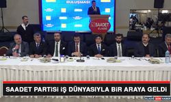 Saadet Partisi İş Dünyasıyla Bir Araya Geldi