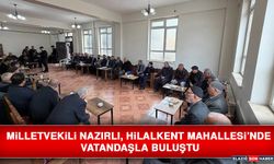 Milletvekili Nazırlı, Hilalkent Mahallesi’nde Vatandaşla Buluştu