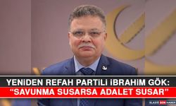 Yeniden Refah Partili İbrahim Gök: “Savunma Susarsa Adalet Susar”