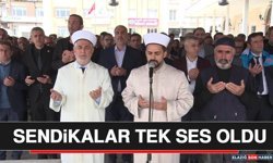 Sendikalar Tek Ses Oldu