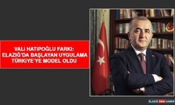 Vali Hatipoğlu Farkı: Elazığ’da Başlayan Uygulama Türkiye’ye Model Oldu