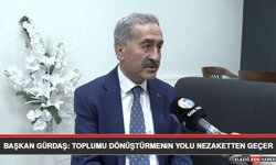 Başkan Gürdaş: Toplumu Dönüştürmenin Yolu Nezaketten Geçer