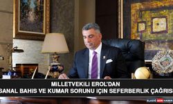 Milletvekili Erol’dan Sanal Bahis ve Kumar Sorunu İçin Seferberlik Çağrısı