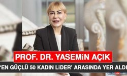 Prof. Dr. Yasemin Açık ‘En Güçlü 50 Kadın Lider’ Arasında Yer Aldı