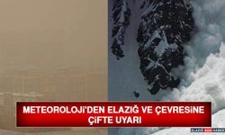Meteoroloji'den Elazığ ve Çevresine Çifte Uyarı
