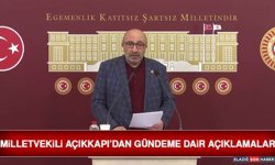 Milletvekili Açıkkapı’dan Gündeme Dair Açıklamalar