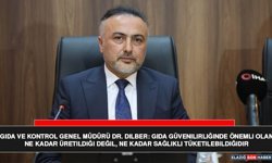 Gıda ve Kontrol Genel Müdürü Dr. Dilber: Gıda Güvenilirliğinde Önemli Olan Ne Kadar Üretildiği Değil