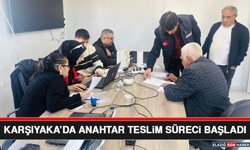 Karşıyaka’da Anahtar Teslim Süreci Başladı