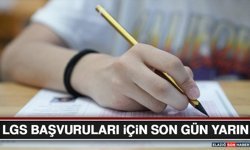 LGS Başvuruları İçin Son Gün Yarın