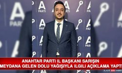 Anahtar Parti İl Başkanı Sarışın Meydana Gelen Dolu Yağışıyla İlgili Açıklama Yaptı