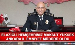 Elazığlı Hemşehrimiz Maksut Yüksek Ankara İl Emniyet Müdürü Oldu