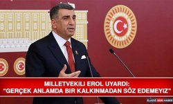 Milletvekili Erol Uyardı: “Gerçek Anlamda Bir Kalkınmadan Söz Edemeyiz”