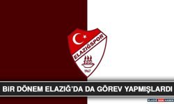 Bir Dönem Elazığ’da Da Görev Yapmışlardı