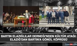 Bartın Elazığlılar Derneği'nden Kültür Atağı: Elazığ'dan Bartın’a Gönül Köprüsü
