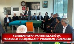 Yeniden Refah Partisi Elazığ’da “Anadolu Buluşmaları” Programı Düzenledi