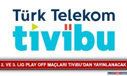 2. Ve 3. Lig Play Off Maçları Tivibu’dan Yayınlanacak