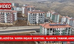 Elazığ'da ‘Asrın İnşası' Kentsel Alanda Tamamlandı