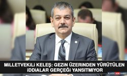 Milletvekili Keleş: Gezin Üzerinden Yürütülen İddialar Gerçeği Yansıtmıyor