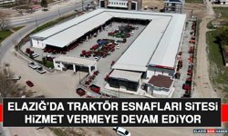 Elazığ’da Traktör Esnafları Sitesi Hizmet Vermeye Devam Ediyor