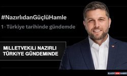 Milletvekili Nazırlı Türkiye Gündeminde
