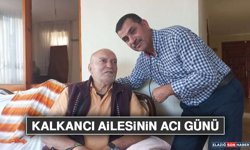 Kalkancı Ailesinin Acı Günü