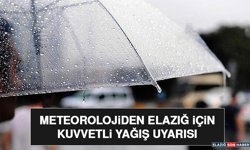 Meteorolojiden Elazığ İçin Kuvvetli Yağış Uyarısı