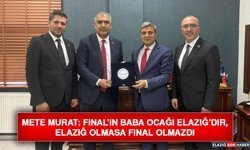 Mete Murat: Final’in Baba Ocağı Elazığ’dır, Elazığ Olmasa Final Olmazdı