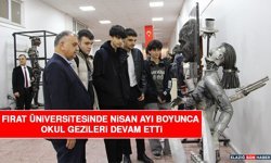 Fırat Üniversitesinde Nisan Ayı Boyunca Okul Gezileri Devam Etti