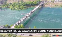 Keban'da Baraj Savaklarını Görme Yoğunluğu