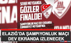 Elazığ’da Şampiyonluk Maçı Dev Ekranda İzlenecek