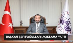 Başkan Şerifoğulları Açıklama Yaptı