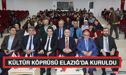 Kültür Köprüsü Elazığ’da Kuruldu